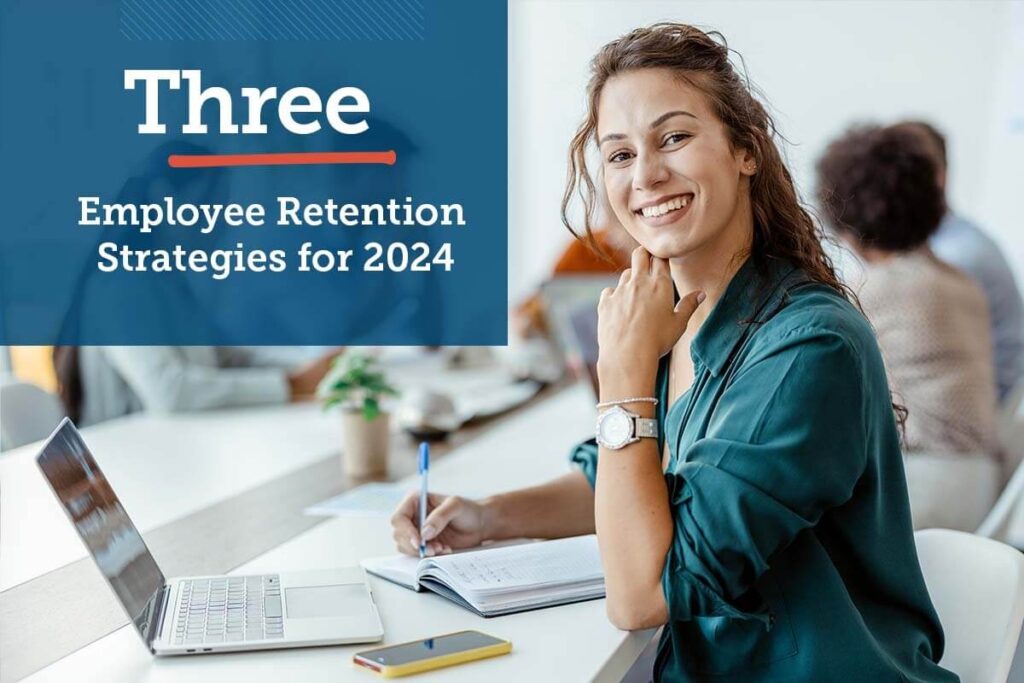Three Employee Retention Strategies for 2024 - Hunter Recruiting