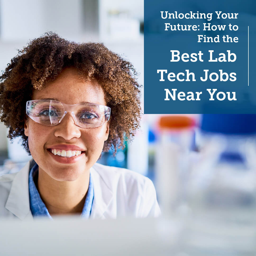Unlocking Your Future: How to Find the Best Lab Tech Jobs Near You