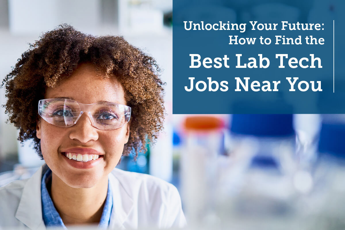 Unlocking Your Future How to Find the Best Lab Tech Jobs Near You