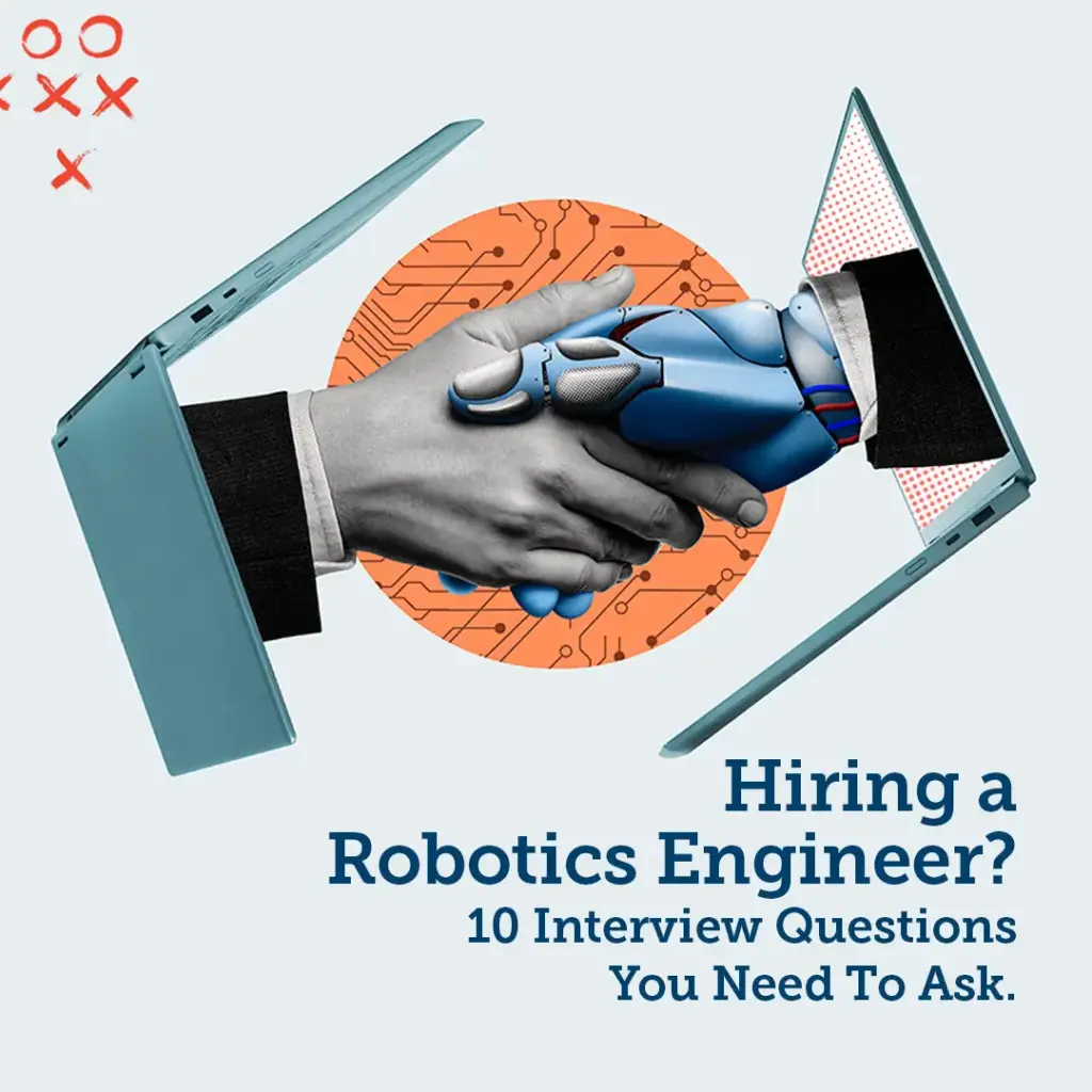 Robotics Engineer Questions Hiring a Robotics Engineer