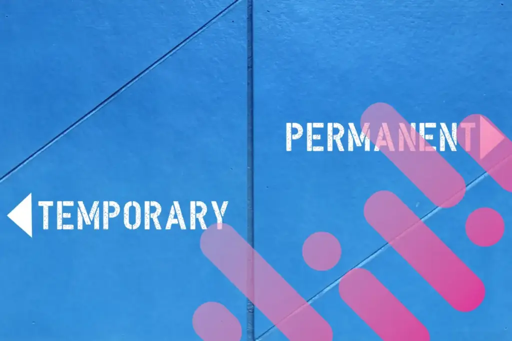 Sign that says Temporary and Permanent with arrows pointing in opposite directions, with branding overlay.